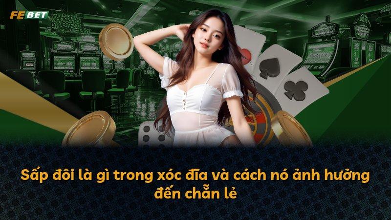 Sấp đôi là gì trong xóc đĩa và cách nó ảnh hưởng đến chẵn lẻ