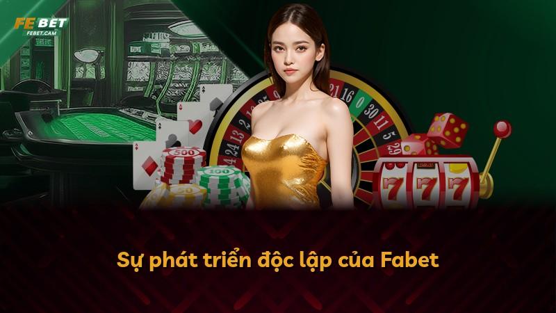 Sự phát triển độc lập của Fabet