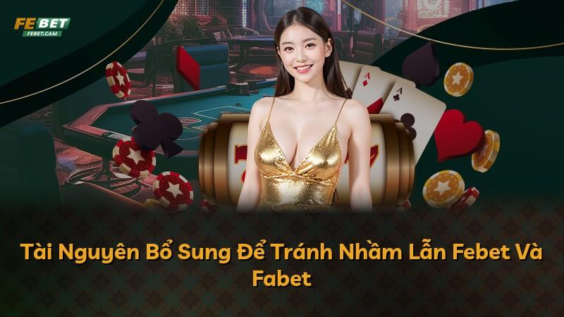 Tài Nguyên Bổ Sung Để Tránh Nhầm Lẫn Febet Và Fabet