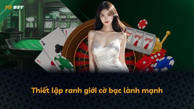 Thiết lập ranh giới cờ bạc lành mạnh