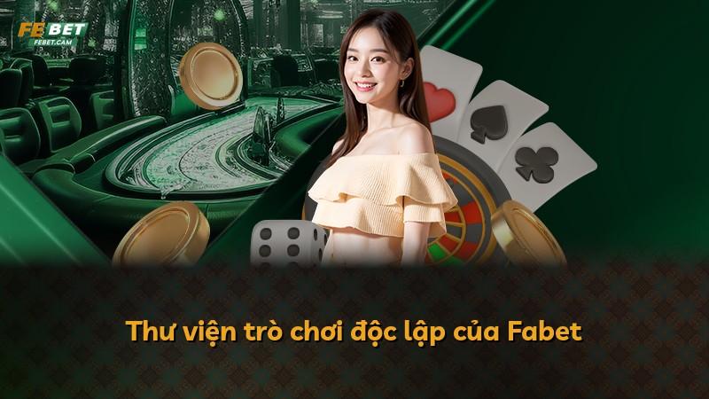 Thư viện trò chơi độc lập của Fabet