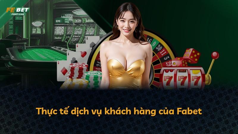 Thực tế dịch vụ khách hàng của Fabet