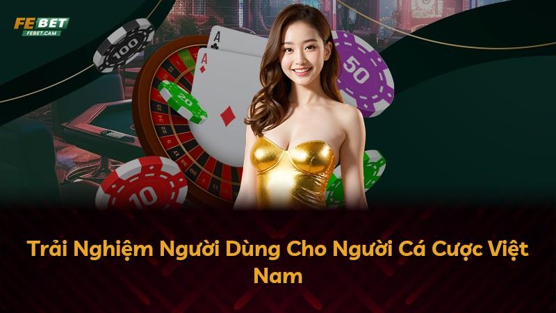 Trải Nghiệm Người Dùng Cho Người Cá Cược Việt Nam