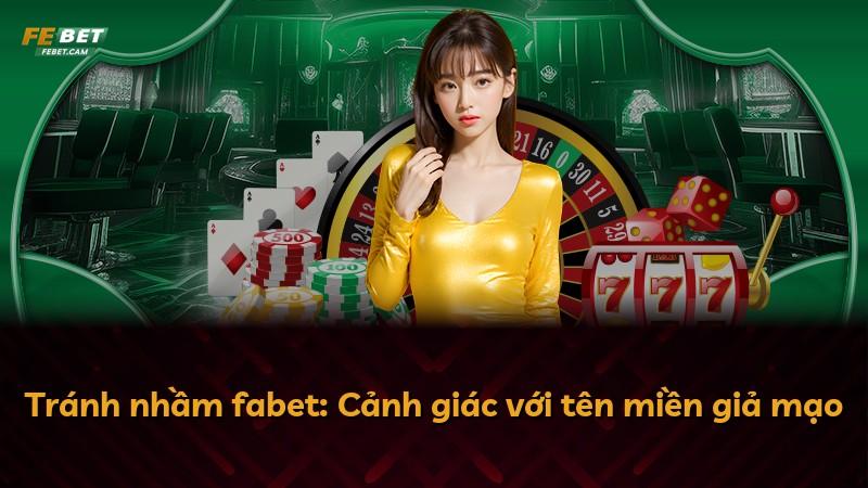 Tránh nhầm fabet: Cảnh giác với tên miền giả mạo