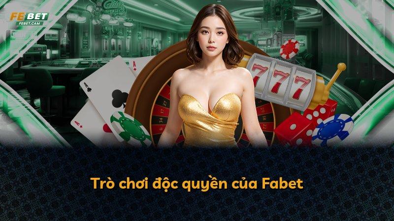 Trò chơi độc quyền của Fabet