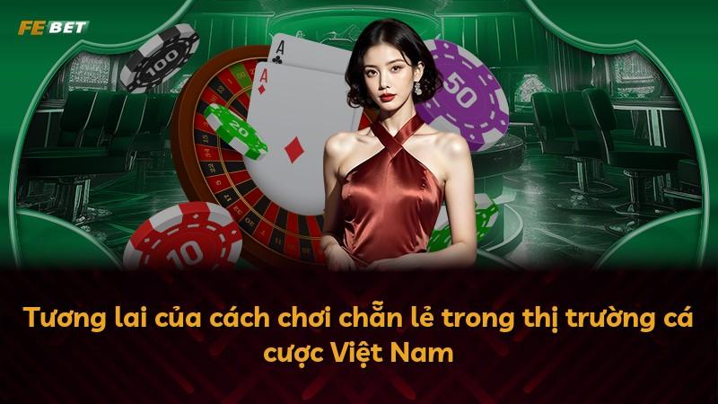 Tương lai của cách chơi chẵn lẻ trong thị trường cá cược Việt Nam