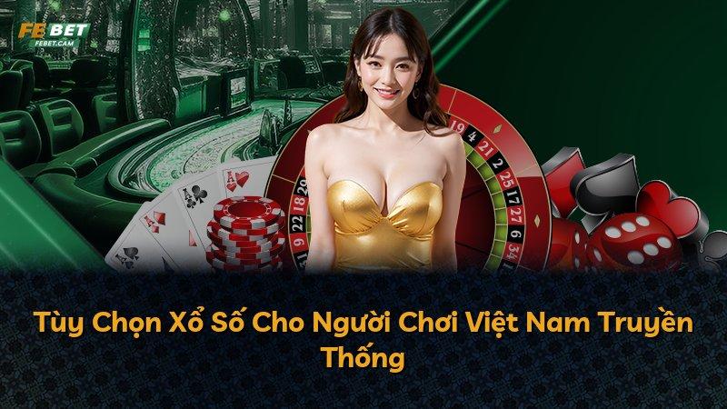 Tùy Chọn Xổ Số Cho Người Chơi Việt Nam Truyền Thống