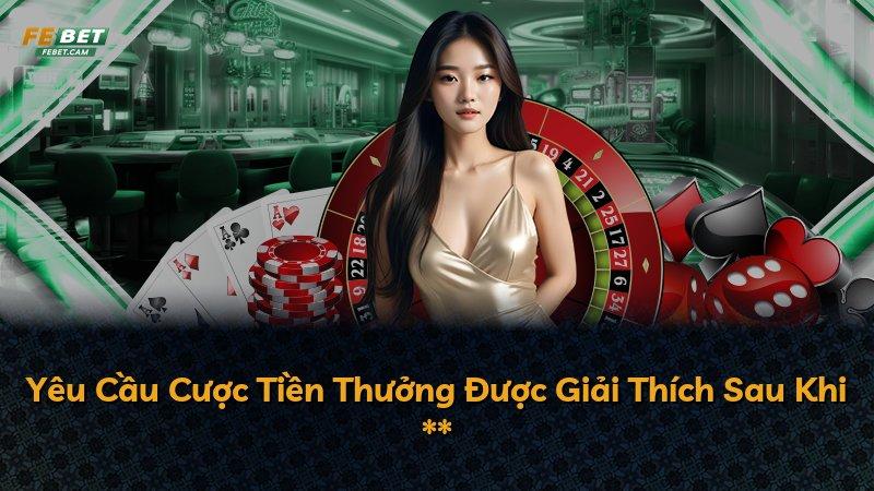 Yêu Cầu Cược Tiền Thưởng Được Giải Thích Sau Khi **